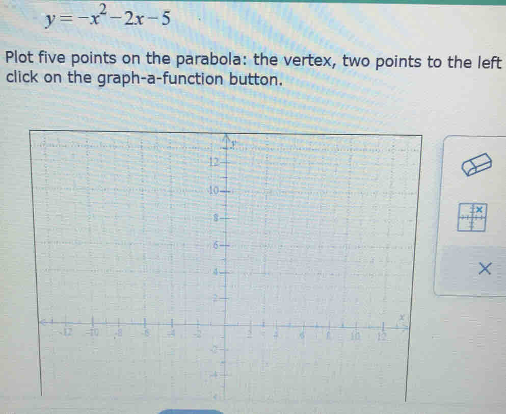 y=-x^2-2x-5
Plot five points on the parabola: the vertex, two points to the left 
click on the graph-a-function button.