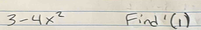 3-4x^2 Find (1)