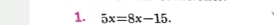 5x=8x-15.