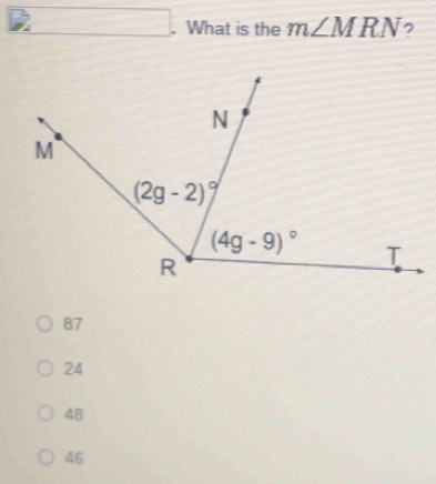 frac . What is the m∠ MRN ?
87
24
48
46