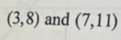 (3,8) and (7,11)