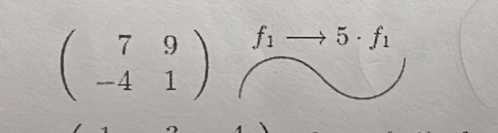 beginpmatrix 7&9 -4&1endpmatrix f_1to 5· f_1