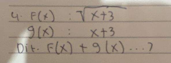 F(x):sqrt(x+3)
g(x):x+3
Dir. F(x)+g(x)·s 7