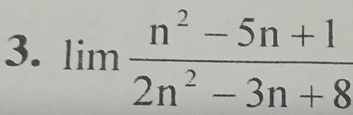 limlimits  (n^2-5n+1)/2n^2-3n+8 