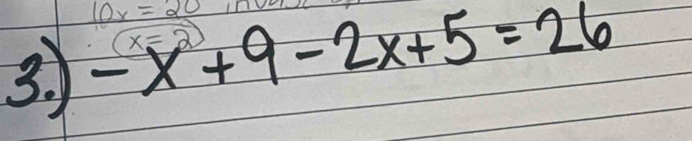 10x=20
3. -x^2+9-2x+5=26