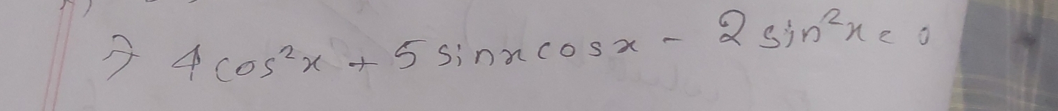 4cos^2x+5sin xcos x-2sin^2x=0