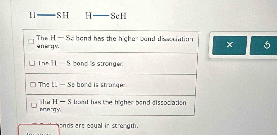 — SH H - — SeH
× 
onds are equal in strength.