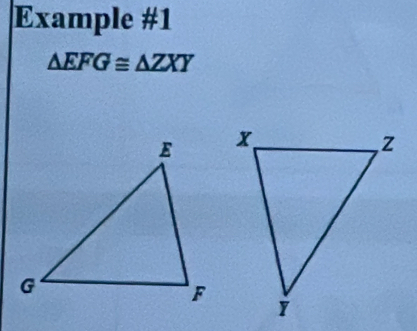 Example #1
△ EFG≌ △ ZXY