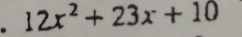 12x^2+23x+10