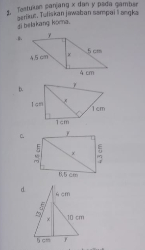 Tentukan panjang x dan y pada gambar 
di belakang koma. berikut. Tuliskan jawaban sampai 1 angka 
a. 
b. 
C. 
d.