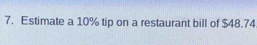 Estimate a 10% tip on a restaurant bill of $48.74