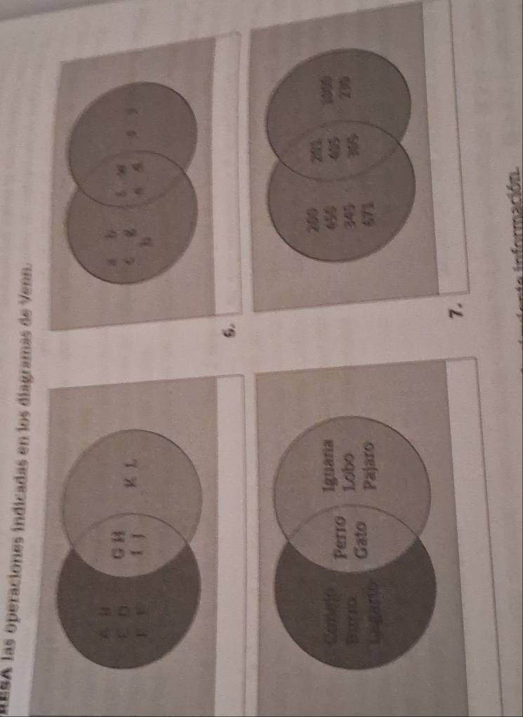 RESA las operaciones indicadas en los diagramas de Venn. 
Camgjo Perro 
Iguana 
Bighio Lobo 
Ligarto Gato 
Pajaro 
7. 
la información