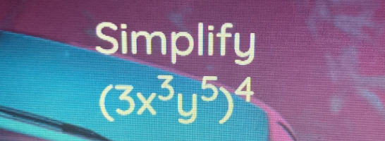 Simplify
(3x^3y^5)^4