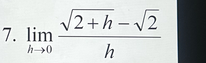 limlimits _hto 0 (sqrt(2+h)-sqrt(2))/h 