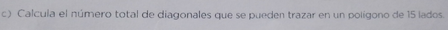 Calcula el número total de diagonales que se pueden trazar en un polígono de 15 lados.