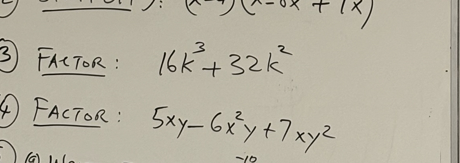 -0x+7x)
③ FAtTOR: 16k^3+32k^2
④ FAcToR : 5xy-6x^2y+7xy^2
-10