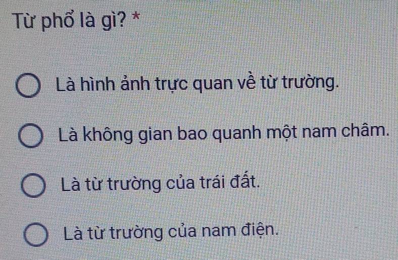 Từ phổ là gì? *
Là hình ảnh trực quan về từ trường.
Là không gian bao quanh một nam châm.
Là từ trường của trái đất.
Là từ trường của nam điện.