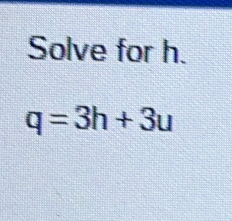 Solve for h.
q=3h+3u