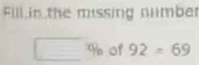 Fill in the mussing number
9b of 92=69