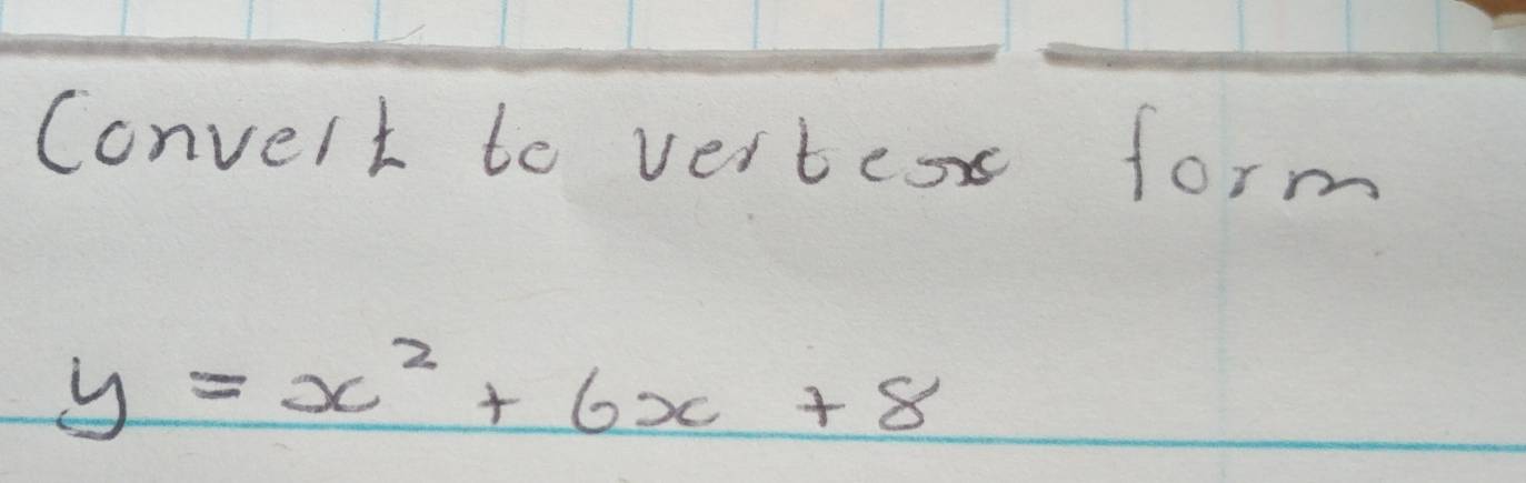 Convert to vertex form
y=x^2+6x+8