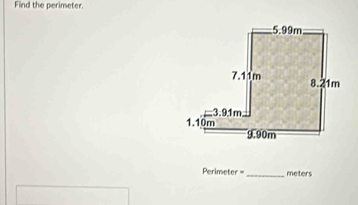 Find the perimeter.
Perimeter =_ meters