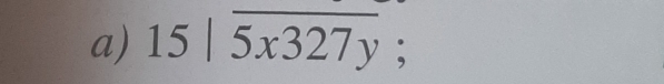 15|overline 5x327y;
