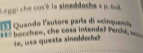 Leggi che cos'è la sineddoche a p. 608. 
el Quando l'autore paría di «cinquemila 
=' bocche», che cosa intende? Perch se 
te, usa questa sineddoche?