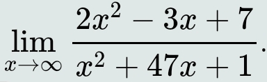 limlimits _xto ∈fty  (2x^2-3x+7)/x^2+47x+1 .