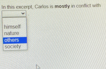 In this excerpt, Carlos is mostly in conflict with