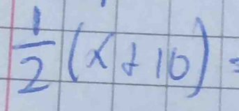  1/2 (x+10)=