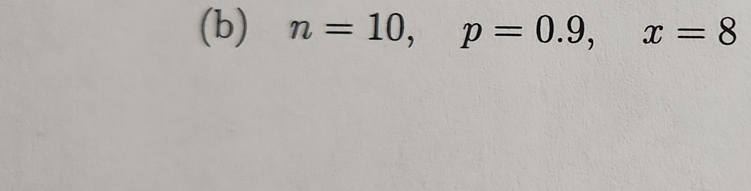 (b) n=10, p=0.9, x=8