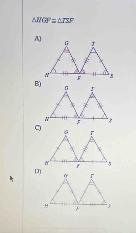 △ HGF≌ △ TSF
A) 
B) 
C)
G
H F s
D)
G T
H F s