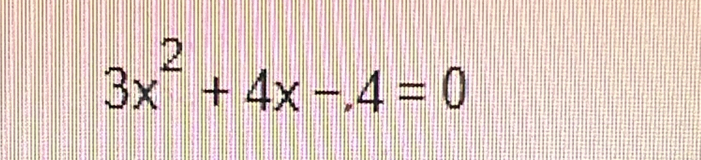 3x^2+4x-,4=0