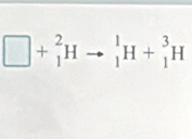 □ + _1^2Hto _1^1H+_1^3H