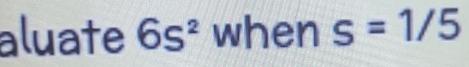 aluate 6s^2 when s=1/5