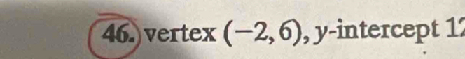 vertex (-2,6) , y-intercept 1