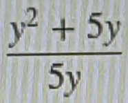  (y^2+5y)/5y 