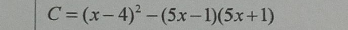 C=(x-4)^2-(5x-1)(5x+1)