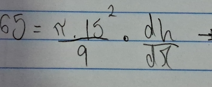 65= π · 15^2/9 ·  dh/dx =