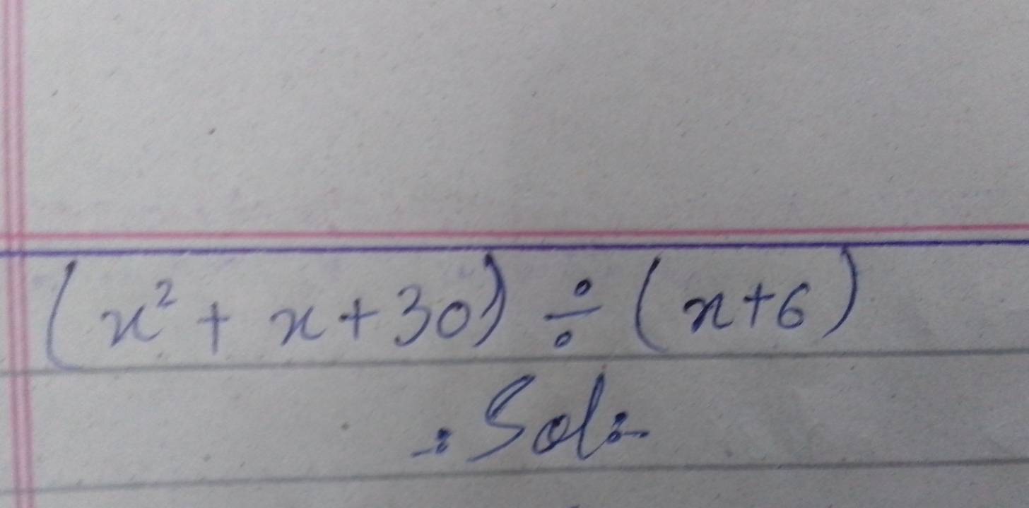 (x^2+x+30)/ (x+6)
Solo