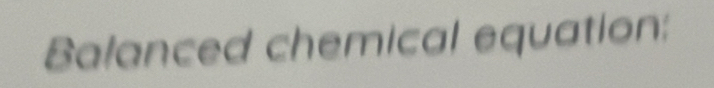 Balanced chemical equation: