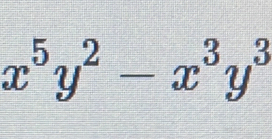 x^5y^2-x^3y^3