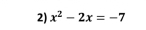 x^2-2x=-7