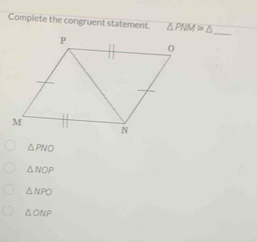 Solved: Complete the congruent statement. PNM≌ _ PNO NOP NPO ONP [Math]