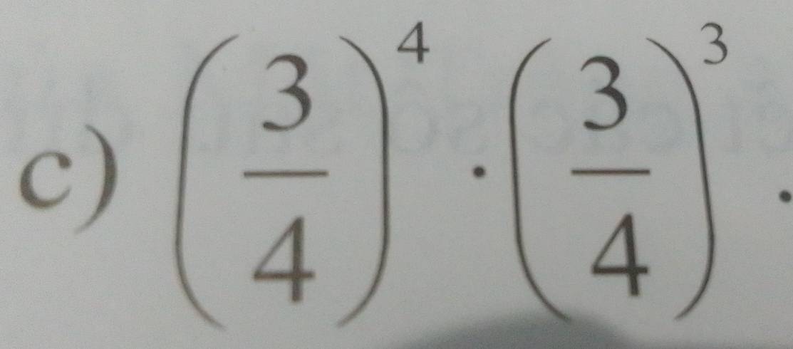 ( 3/4 )^4· ( 3/4 )^3