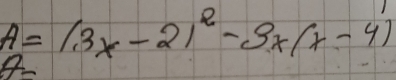 A=(3x-2)^2-3x(x-4)