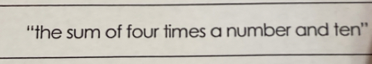 “the sum of four times a number and ten”