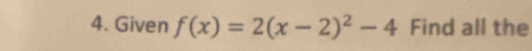 Given f(x)=2(x-2)^2-4 Find all the