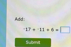 Add:
-17+-11+6=□
Submit