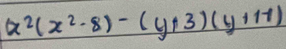 x^2(x^2-8)-(y+3)(y+11)